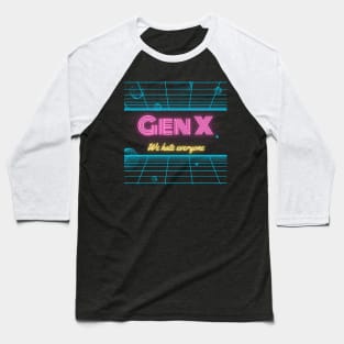 Gen X - We hate everyone! Baseball T-Shirt